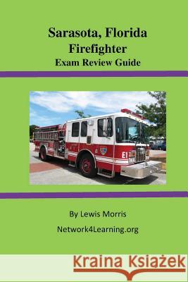 Sarasota, Florida Firefighter Exam Review Guide Lewis Morris 9781515280941