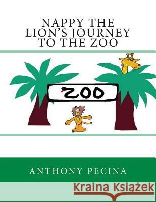 Nappy the Lion's Journey to the Zoo - Big Book Version Anthony Pecina 9781515281481 Createspace