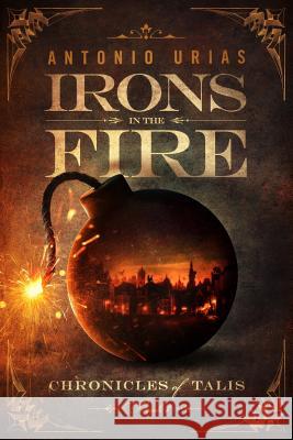 Irons in the Fire Antonio Urias 9781515281689 Createspace