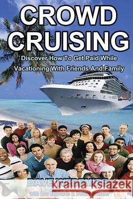 Crowd Cruising: Discover How To Get Paid While Vacationing With Friends And Family Edwards, Captain Lou 9781515281801 Createspace
