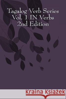 Tagalog Verb Series Vol. 1 IN Verbs - 2nd Edition Baarsch, Shubana 9781515283515 Createspace