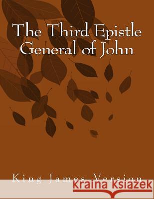 The Third Epistle General of John: King James Version XXI John 9781515283577 Createspace