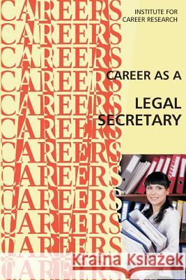 Career as a Legal Secretary Institute for Career Research 9781515284062 Createspace