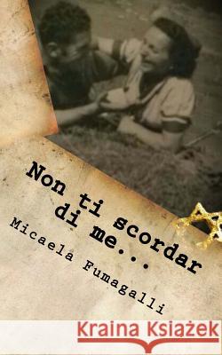 Non ti scordar di me... Fumagalli, Micaela 9781515285182 Createspace