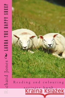 Laura the Happy Sheep MR Richard Jones 9781515285984 Createspace