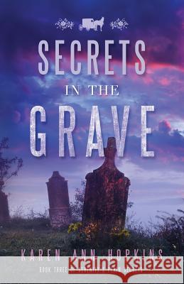 Secrets in the Grave Karen Ann Hopkins 9781515286530 Createspace