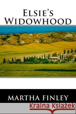 Elsie's Widowhood Martha Finley 9781515288442 Createspace