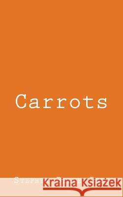 Carrots Stephen L. Bell 9781515288626