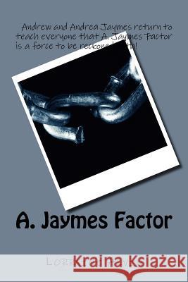 A. Jaymes Factor Lorraine Alvin 9781515289395 Createspace