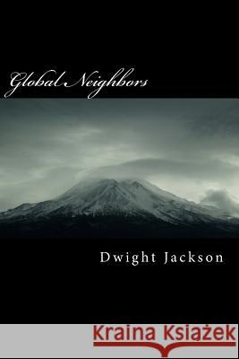 Global Neighbors: Lessons in Abiding Dwight W. Jackson 9781515289494