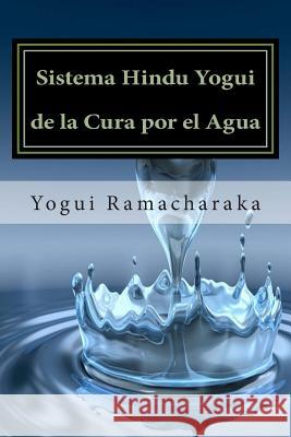 Sistema Hindu Yogui de la Cura por el Agua Hernandez B., Martin 9781515290070 Createspace