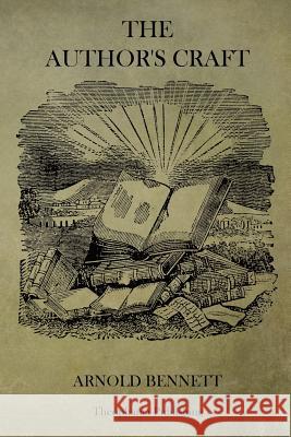 The Author's Craft Arnold Bennett 9781515291145 Createspace