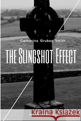 The Slingshot Effect Catherine Gruben 9781515291367 Createspace