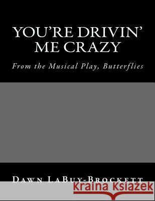 You're Drivin' Me Crazy Dawn Labuy-Brockett 9781515292180 Createspace
