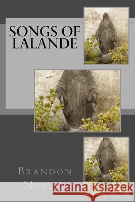 Songs of Lalande Brandon K. Nobles 9781515292616 Createspace Independent Publishing Platform