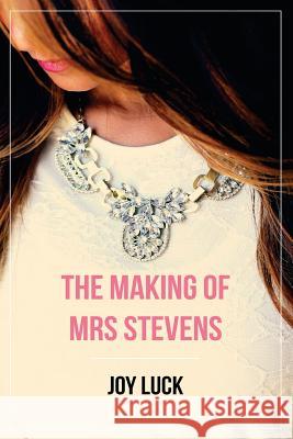 The Making of Mrs Stevens Joy Luck 9781515292920 Createspace Independent Publishing Platform