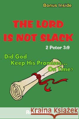 The LORD Is Not Slack: Did God Keep His Promises... On Time? McRay, Ron 9781515295051 Createspace