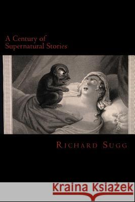 A Century of Supernatural Stories Richard Sugg 9781515295341 Createspace