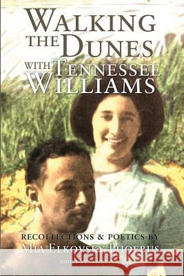 Walking the Dunes with Tennesse Williams Mia Elkovsky Phoebus Elaine Ash 9781515296485 Createspace