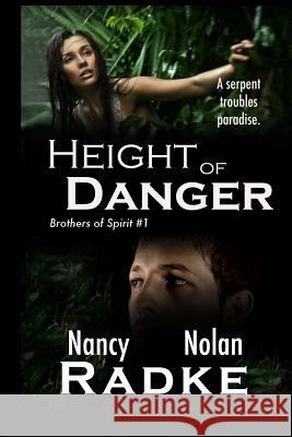 Height of Danger: Brothers of Spirit #1 Nancy L. Radke Nolan J. Radke 9781515297901 Createspace