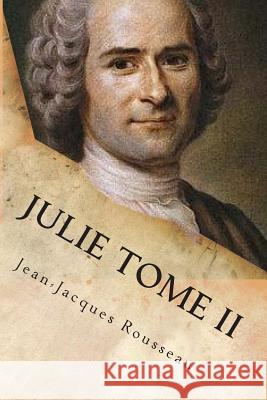 Julie Tome II M. Jean-Jacques Rousseau 9781515297970 Createspace