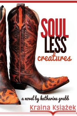 Soulless Creatures Katharine Grubb 9781515299301 Createspace Independent Publishing Platform