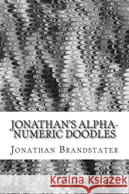 Jonathan's alpha-numeric doodles: Letters and numbers, drawn using a variety of styles Jonathan Jay Brandstater 9781515303664 Createspace Independent Publishing Platform