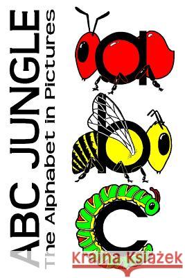 ABC Jungle - The Alphabet in Pictures Dwayne Douglas Kohn 9781515304562 Createspace