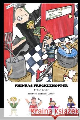 Phineas Frecklehopper Gary Gautier 9781515304913