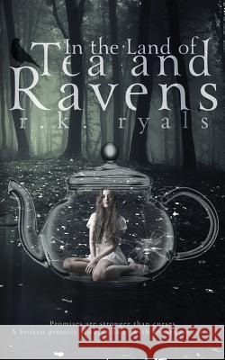 In the Land of Tea and Ravens R. K. Ryals Melissa Ringsted Eden Crane 9781515305033 Createspace