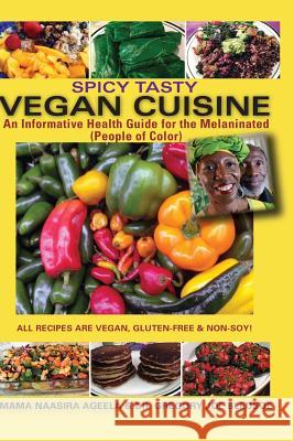 Spicy Tasty Vegan Cuisine: An Informative Health Guide For The Melaninated (People Of Color) (Color) Bledsoe, Gregory Joe 9781515305187 Createspace