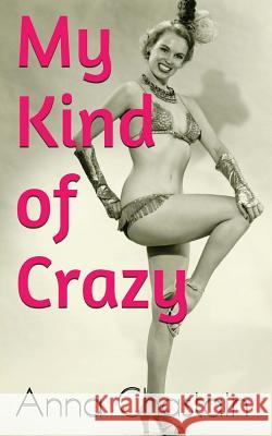 My Kind of Crazy Anna Chastain 9781515305804