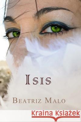 Isis Beatriz Malo 9781515306429 Createspace