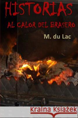 Historias al calor del brasero Lac, M. Du 9781515306818 Createspace