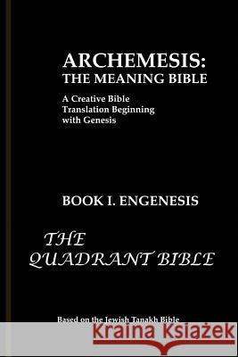 Archemesis: The Meaning Bible, Book 1: Engenesis Nathan Coppedge 9781515307358 Createspace