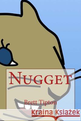 Nugget MR Brett a. Tipton 9781515308331 Createspace Independent Publishing Platform