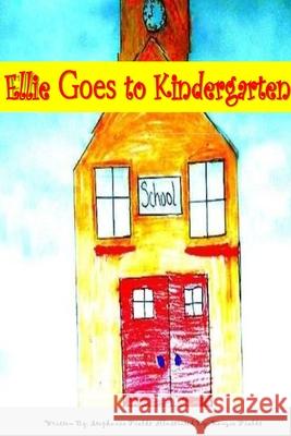 Ellie Goes to Kindergarten Stephanie Fields Kenzie Fields 9781515310228