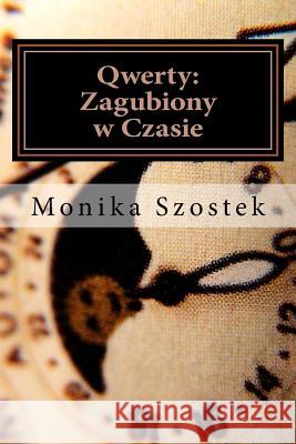 Qwerty: Zagubiony W Czasie Monika Szostek 9781515312147 Createspace