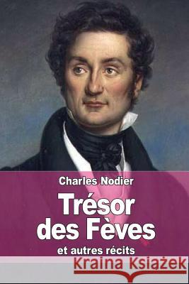 Trésor des Fèves: et autres récits Nodier, Charles 9781515312161