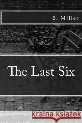 The Last Six Brandi Miller 9781515312390 Createspace