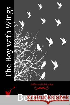 The Boy with Wings Berta Ruck 9781515312444