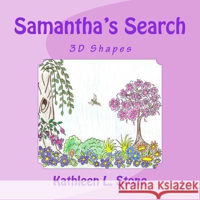 Samantha's Search: 3D Shapes Kathleen L. Stone 9781515313830 Createspace Independent Publishing Platform