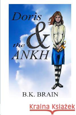Doris and the Ankh B. K. Brain 9781515313854 Createspace