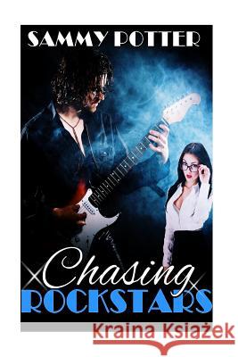 Chasing Rockstars Sammy Potter 9781515314233 Createspace