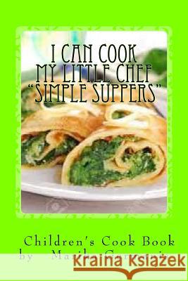 I Can Cook: Simple Suppers Marika Germanis 9781515314646 