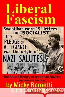 Liberal Fascism: the Secret History of American Nazism exposed by Dr. Rex Curry: Swastikas = 