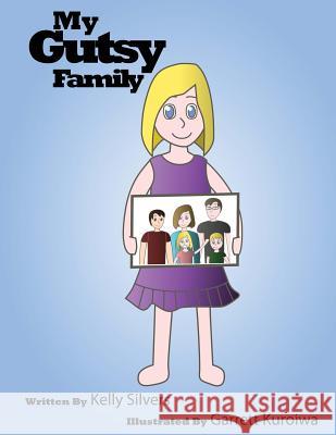 My Gutsy Family Kelly Silvers Garrett Quinn Kuroiwa 9781515315292 Createspace