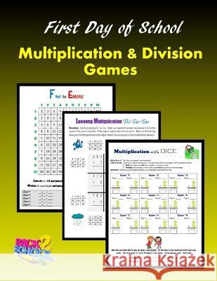 First Day of School: Multiplication and Division Games C Mahoney 9781515315384 Createspace Independent Publishing Platform