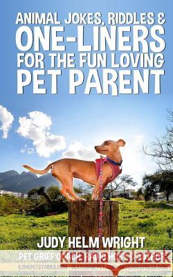 Animal Jokes, Riddles, and One-liners for the Fun-loving Pet Parent Wright, Judy Helm 9781515315537 Createspace