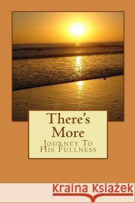 There's More: Journey To His Fullness Bush, Cheri 9781515315780